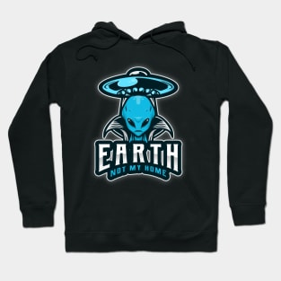 Earth is not my home alien ufo Hoodie